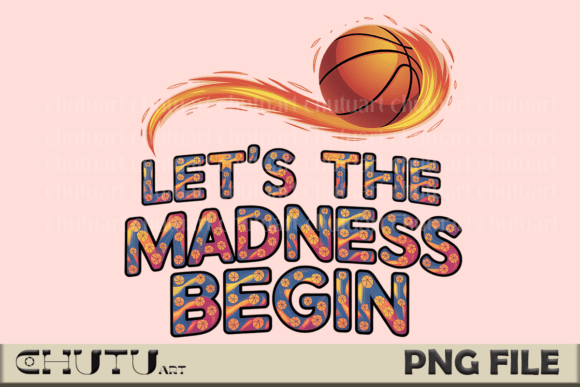 Let’s the Madness Begin - Basketball
